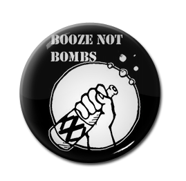Booze Not Bombs 1" Pin