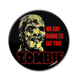Zombie - We Are Going to Eat You! 1" Pin