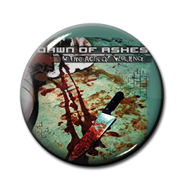 Dawn of Ashes - In the Acts of Violence 1" Pin