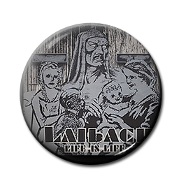 Laibach - Life is Life 1" Pin