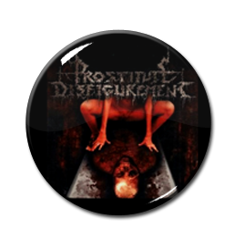 Prostitute Disfigurement - Embalmed Madness 1" Pin