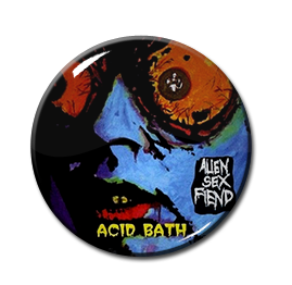 Alien Sex Fiend - Acid Bath 1" Pin