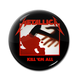 Metal - Kill 'Em All 1" Pin