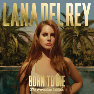 Lana Del Rey - Born To Die The Paradise Edition *CD New