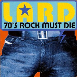 Lard - 70'S Rock Must Die *CD New