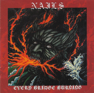 Nails - Every Bridge Burning *CD New