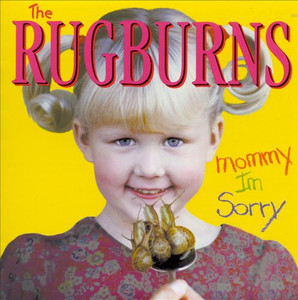 The Rugburns - Mommy Im Sorry *CD Used