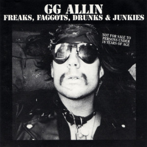 Gg Allin - Freaks, Faggots, Drunks & Junkies *CD New