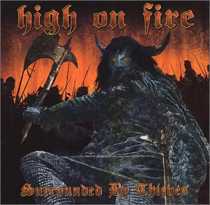 High On Fire - Surrounded By Thieves *CD New