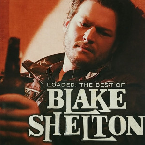 Blake Shelton  - Loaded: The Best Of Blake Shelton *CD Used