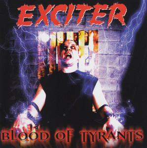 Exciter - Blood Of Tyrants *CD New