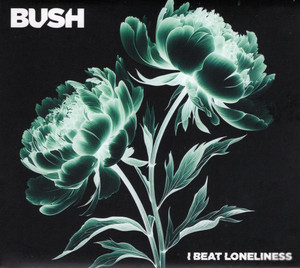 Bush - I Beat Loneliness *CD New