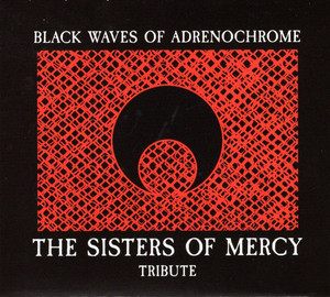 Black Waves Of Adrenochrome - Sisters Of Mercy Tribute *CD New