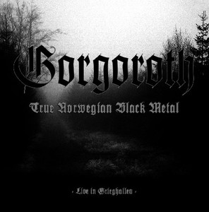 Gorgoroth - True Norwegian Black Metal *CD New
