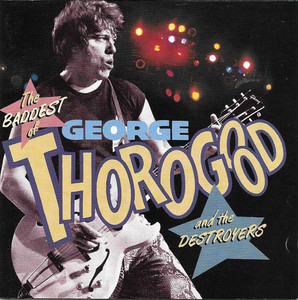 George Thorogood - The Baddest *CD Used
