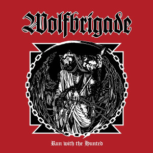 Wolfbrigade - Run With The Hunted Lp *New