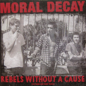 Moral Decay - Rebels Without A Cause 1982 Demo Lp *New