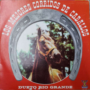 Dueto Rio Grande - Los Mejores Corridos De Caballos Lp *Used