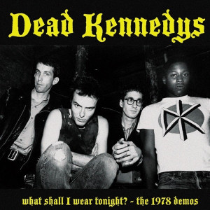 Dead Kennedys - What Shall I Wear Tonight? - The 1978 Demos Lp *New