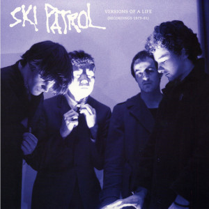 Ski Patrol - Versions Of A Life ( Recordings 1979-81) Lp *New