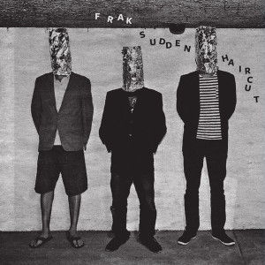 Frak - Sudden Haircut Lp *New