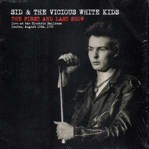 Sid & The Vicious White Kids: The First And Last Show Lp *New