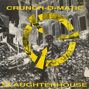 Crunch-O-Matic - Slaughterhouse Lp *Used