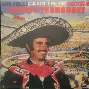 Vicente Fernandez* ?– Un Mexicano En La Mexico Lp *New