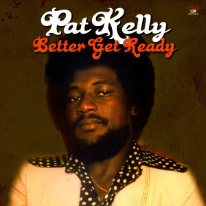Pat Kelly ?– Better Get Ready Lp *New