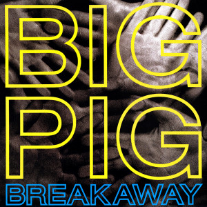 Big Pig - Breakaway Lp *Used