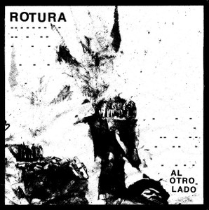 Rotura - Al Otro Lado Lp *New