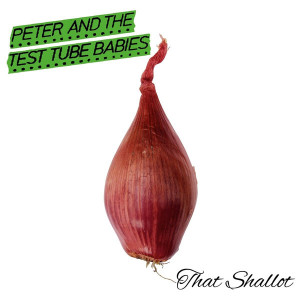 Peter And The Test Tube Babies - Thats Shallot Lp *New