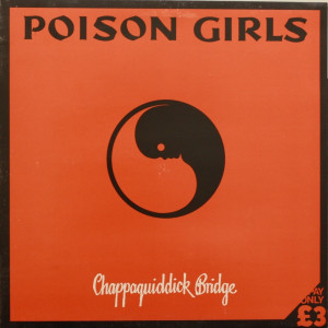 Poison Girls - Chappaquiddick Bridge Lp *New