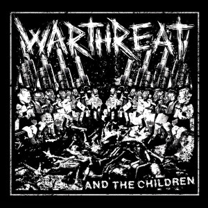 Warthreat - And The Children * New 7" Vinyl