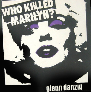 Danzig - Who Killed Marilyn? * New 7" Vinyl