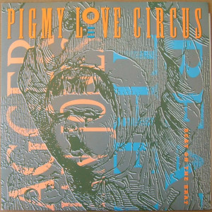 Pigmy Love Circus * New 7" Vinyl
