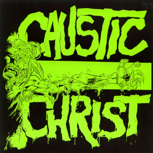 Caustic Christ - No Love * New 7" Vinyl