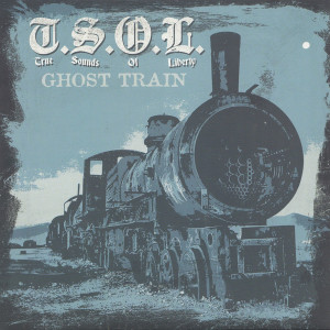 T.S.O.L. - Ghost Train * New 7" Vinyl