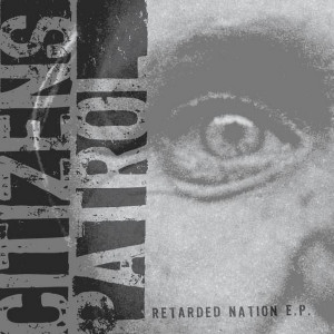 Citizens Patrol - Retarded Nation * New 7" Vinyl