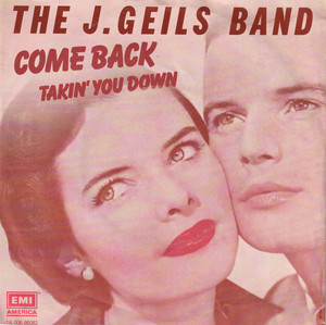 The J Geils Band - Come Back - Takin You Down * Used 7" Vinyl