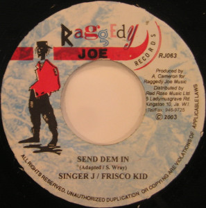 Singer J - Frisco Kid - Send Dem In - Pickney - Same Way * Used 7" Vinyl