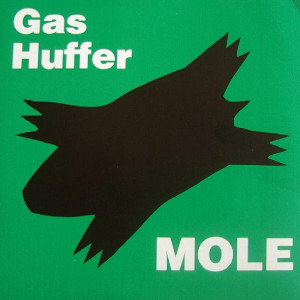 Gas Huffer- Mole * New 7" Vinyl