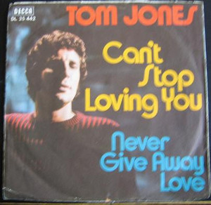 Tom Jones ?– Can'T Stop Loving You * Used 7" Vinyl