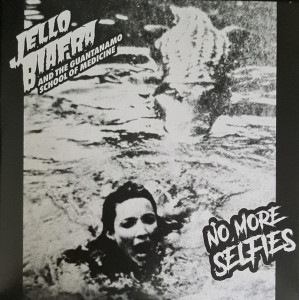 Jello Biafra And The Guantanamo School Of Medicine - No More Selfies * New 7" Vinyl