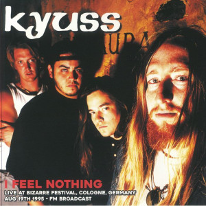 Kyuss - I Feel Nothing - Live At Bizarre Festival, Germany 8/19/1995 - Lp * New