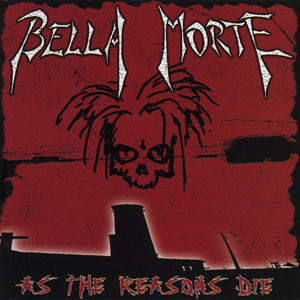 Bella Morte - As The Reasons Die Cd *New