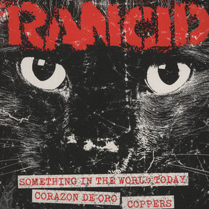 Rancid - Something In World Today+Corazon De Oro-Coppers 7" New