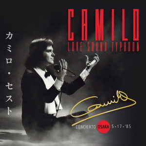Camilo Sesto - Camilo Love Sound Typhoon (Osaka ´85 En Concierto) *Digipack Cd *New