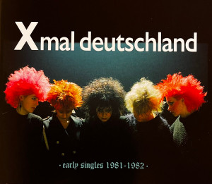 X-Mal Deutschland - Early Singles (1981-1982) CD *NEW