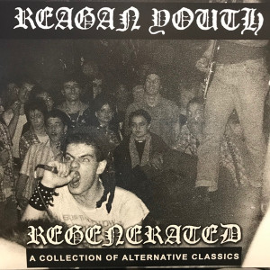 Reagan Youth - Regenerated: A Collection Of Alternative Classics  LP *NEW